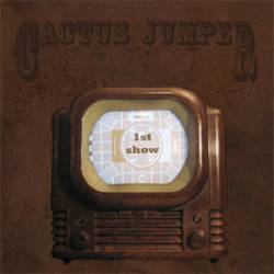 Cactus Jumper : 1st Show